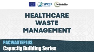 Healthcare Waste Management in Pacific Island Countries